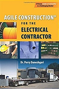 Agile Construction: For the Electrical Contractor (Paperback)