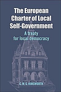 The European Charter of Local Self-Government : A Treaty for Local Democracy (Hardcover)