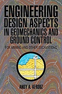 Engineering Design Aspects in Geomechanics and Ground Control: For Mining and Other Excavations (Paperback)