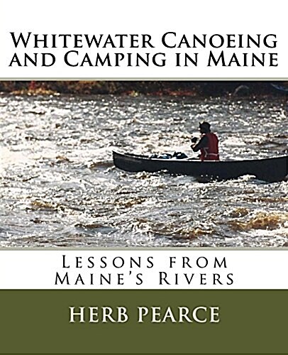 Whitewater Canoeing and Camping in Maine (Paperback)