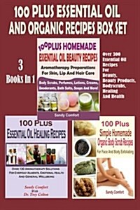 100 Plus Essential Oil and Organic Recipes Box Set: Over 300 Essential Oil Recipes for Beauty, Beauty Products, Bodyscrubs, Healing and Health (3 Book (Paperback)