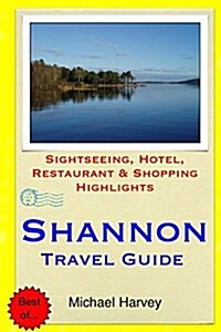 Shannon Travel Guide: Sightseeing, Hotel, Restaurant & Shopping Highlights (Paperback)