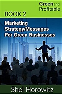 Marketing Strategy/Messages for Green Businesses (Paperback)