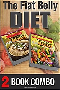 Auto-Immune Disease Recipes for a Flat Belly & Mexican Recipes for a Flat Belly: 2 Book Combo (Paperback)