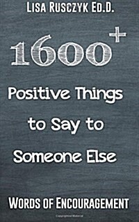 1600+ Positive Things to Say to Someone Else (Paperback)