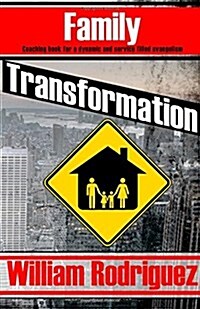 Family Transformation: Coaching Book for a Dynamic and Service Filled Evangelism (Paperback)