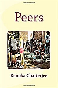 Peers: A Peek at Peers Psyche, Why They Do What They Do (Paperback)