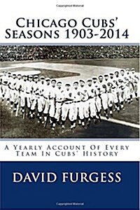 Chicago Cubs Seasons 1903-2014 (Paperback)