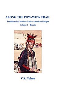 Along the POW-Wow Trail: Traditional & Modern Native American Recipes (Paperback)