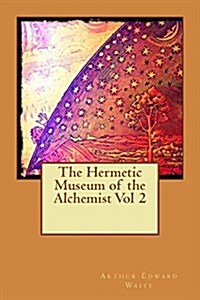 The Hermetic Museum of the Alchemist Vol 2 (Paperback)