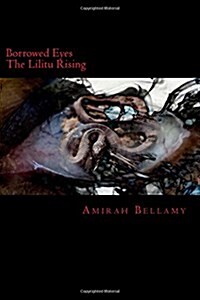 Borrowed Eyes: The Lilitu Rising (Paperback)