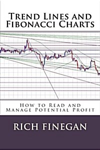 Trend Lines and Fibonacci Charts: How to Read and Manage Potential Profit (Paperback)