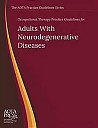 Occupational Therapy Practice Guidelines for Adults with Neurodegenerative Diseases (Paperback)