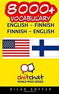 8000+ English - Finnish Finnish - English Vocabulary (Paperback)