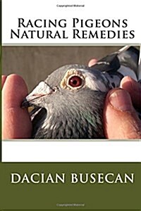 Racing Pigeons Natural Remedies (Paperback)