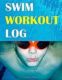 Swim Workout Log: Track Performance with Your Swim Workout Log (Paperback)