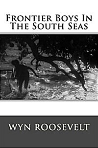 Frontier Boys in the South Seas (Paperback)
