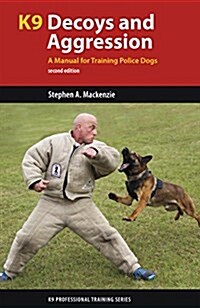 K9 Decoys and Aggression: A Manual for Training Police Dogs (Paperback, 2, Revised)