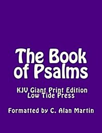 The Book of Psalms KJV Giant Print Edition: Low Tide Press Large Print (Paperback)