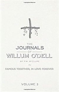 The Journals of Willum ODell: Famous Together, in Love Forever (Paperback)