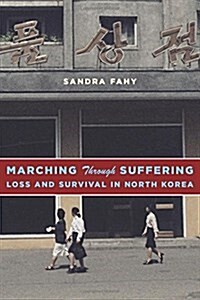 Marching Through Suffering: Loss and Survival in North Korea (Hardcover)
