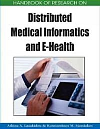 Handbook of Research on Distributed Medical Informatics and E-Health (Hardcover)