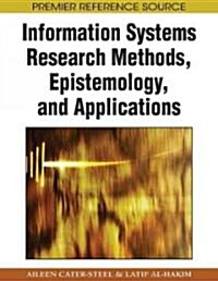 Information Systems Research Methods, Epistemology, and Applications (Hardcover)