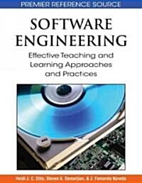 Software Engineering: Effective Teaching and Learning Approaches and Practices (Hardcover)