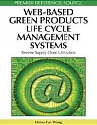 Web-Based Green Products Life Cycle Management Systems: Reverse Supply Chain Utilization (Hardcover)