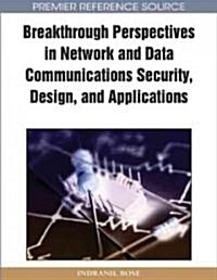 Breakthrough Perspectives in Network and Data Communications Security, Design and Applications (Hardcover)