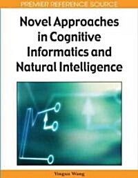 Novel Approaches in Cognitive Informatics and Natural Intelligence (Hardcover)