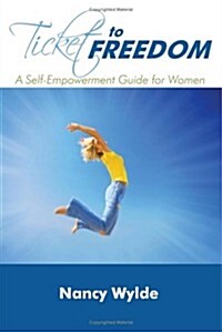 Ticket to Freedom: A Self Empowerment Guide for Women (Paperback)