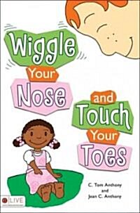 Wiggle Your Nose and Touch Your Toes (Paperback)