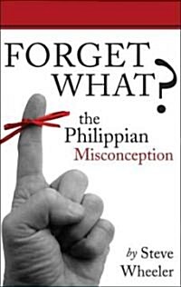 Forget What?: The Philippian Misconception (Paperback)