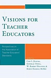 Visions for Teacher Educators: Perspectives on the Association of Teacher Educators Standards (Hardcover)