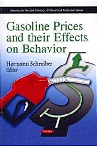 Gasoline Prices and Their Effects on Behavior. Editor, Hermann Schreiber (Paperback)