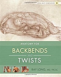 Anatomy for Backbends and Twists (Paperback)