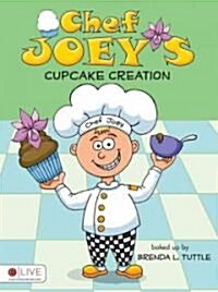 Chef Joeys Cupcake Creation (Paperback)