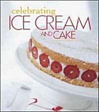 Celebrating Ice Cream and Cake (Paperback)