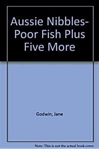 Aussie Nibbles- Poor Fish Plus Five More (Cassette, Unabridged)