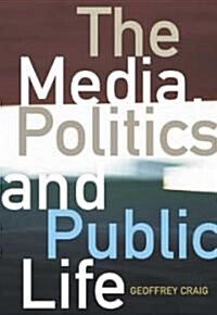 The Media, Politics and Public Life (Paperback)