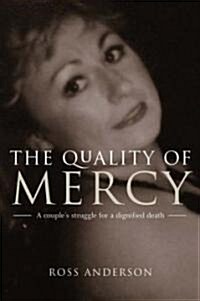 The Quality of Mercy: One Brave Couples Struggle for a Dignified Death (Paperback)