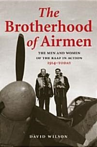 Brotherhood of Airmen: The Men and Women of the Raaf in Action, 1914-Today (Paperback)