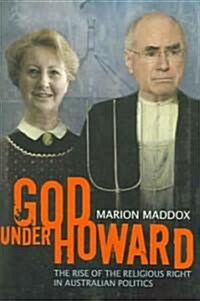 God Under Howard: The Rise of the Religious Right in Australian Politics (Paperback)