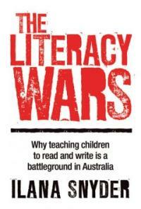 The literacy wars : why teaching children to read and write is a battleground in Australia