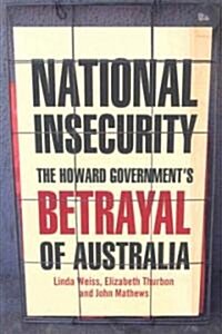 National Insecurity: The Howard Governments Betrayal of Australia (Paperback)