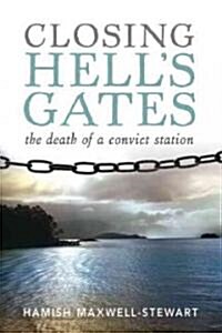 Closing Hells Gates: The Death of a Convict Station (Paperback)