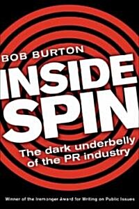Inside Spin: The Dark Underbelly of the PR Industry (Paperback)