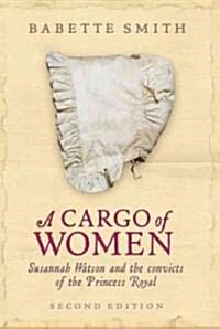 Cargo of Women: Susannah Watson and the Convicts of the Princess Royal (Paperback, 2, Second Edition)