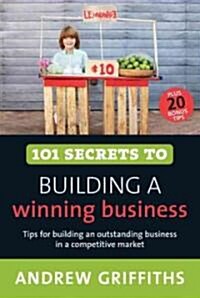 101 Secrets to Building a Winning Business (Paperback)